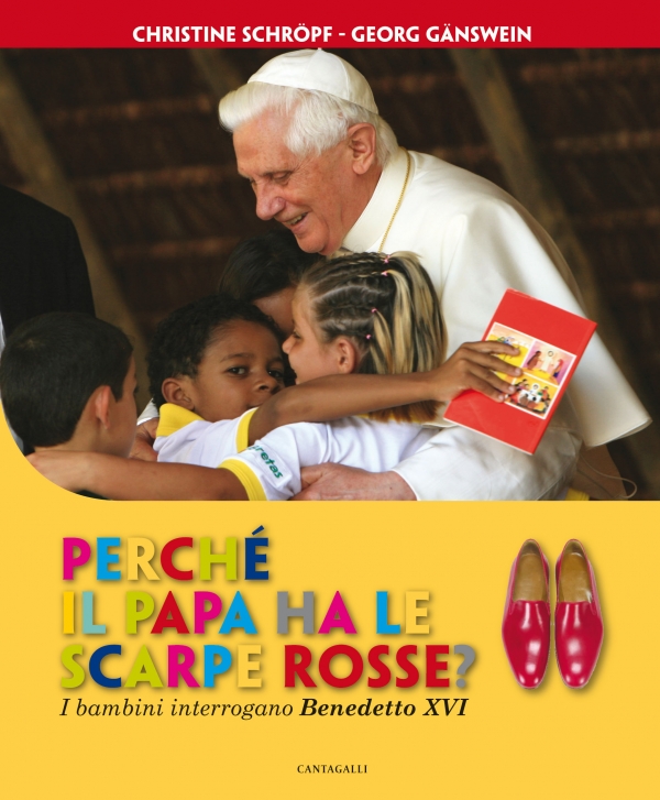 Perché il Papa ha le scarpe rosse. I bambini interrogano Benedetto XVI